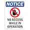 Signmission Sign, 10" H, 7" W, Rigid Plastic, No Access While In Operation Sign, Portrait, V-14348 OS-NS-P-710-V-14348 - alternate 1